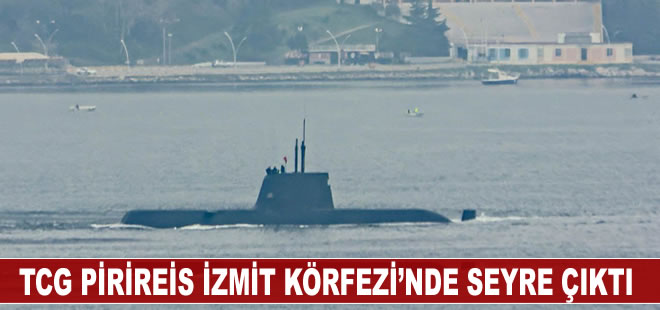 TCG PİRİREİS İzmit Körfezi’nde seyre çıktı