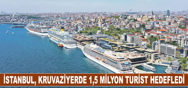 İstanbul, kruvaziyerde 1,5 milyon turist hedefledi