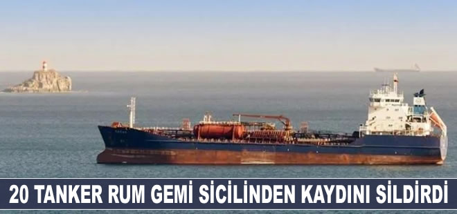 20 tanker Rum tarafının gemi sicilinden kaydını sildirdi