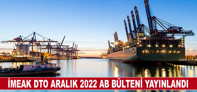 İMEAK  Deniz Ticaret Odası (DTO) Aralık 2022 AB Bülteni yayınlandı