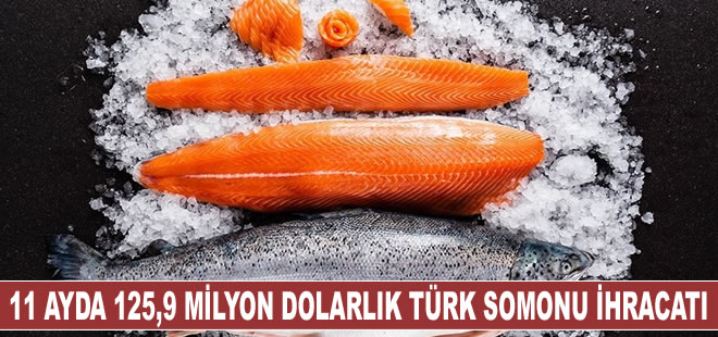 Karadeniz'den 11 ayda 125,9 milyon dolarlık Türk somonu ihraç edildi