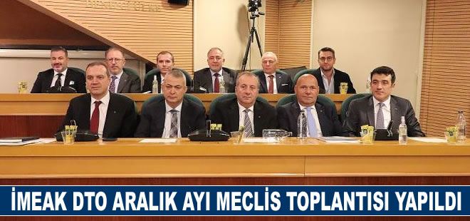 İMEAK DTO aralık ayı meclis toplantısı yapıldı