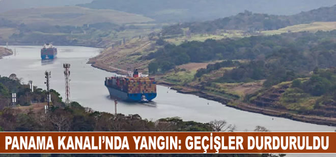 Panama Kanalı’nda yangın: Miraflores kapağından geçişler durduruldu