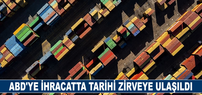 ABD'ye ihracatta tarihi zirveye ulaşıldı