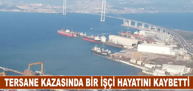 Yalova'da bulunan tersanede iş kazası sonucu bir işçi öldü