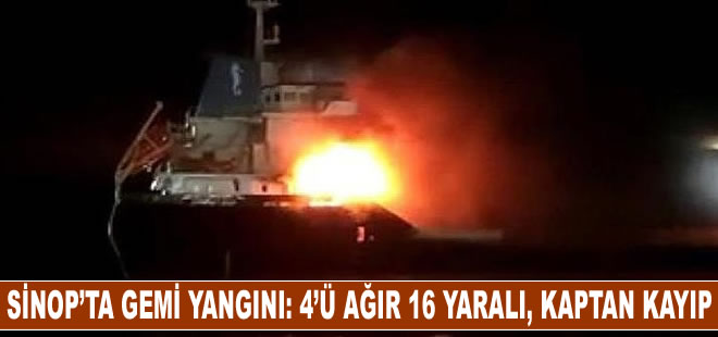 Sinop'ta kuru yük gemisinde yangın: 4'ü ağır 16 yaralı