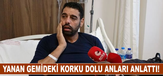 Sinop'ta yanan geminin mürettebatı korku dolu anları anlattı