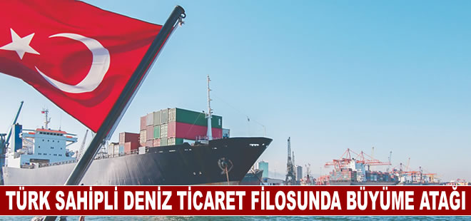 Türk sahipli deniz ticaret filosunda büyüme devam ediyor