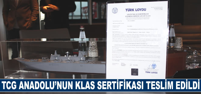 Türk Loydu askeri gemi klaslama kurallarına göre inşa edilen TCG Anadolu’nun klas sertifikası teslim edildi