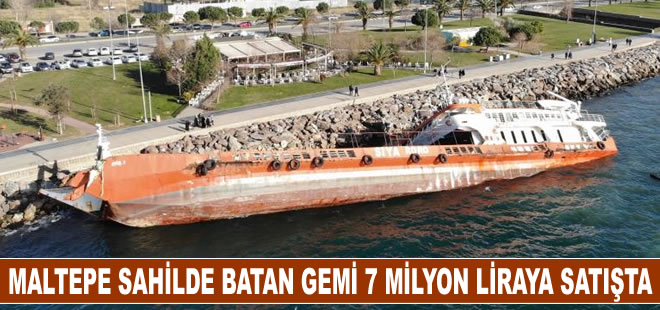 Maltepe sahilde batan gemi 7 milyon liraya satışa çıkarıldı