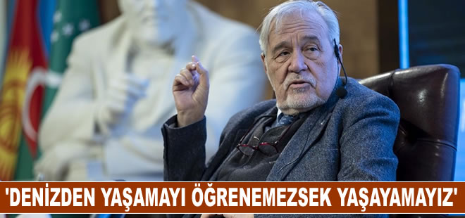 Tarihçi Prof. Dr. Ortaylı: Denizden yaşamayı öğrenemezsek yaşayamayız bu kadar açık