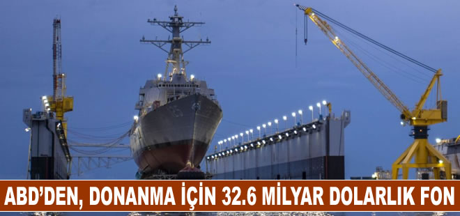 ABD Kongresi’nden, donanma için 32.6 milyar dolarlık fona onay