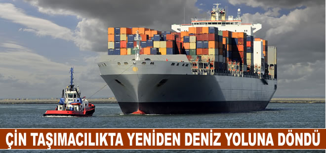 Çin'in yük taşımacılığı yeniden deniz yoluna kaydı