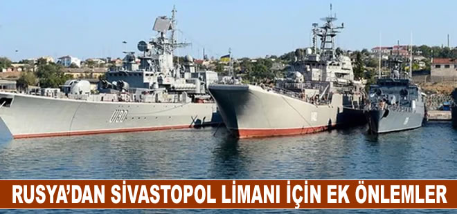 Rusya, Sivastopol Limanı için ek savunma önlemleri alıyor