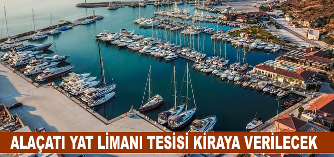 Alaçatı Yat Limanı tesisi kiraya verilecek