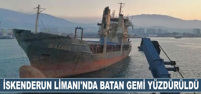 İskenderun Limanı'nda batan gemi yeniden yüzdürüldü