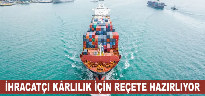 İhracatçı kârlılık için reçete hazırlıyor