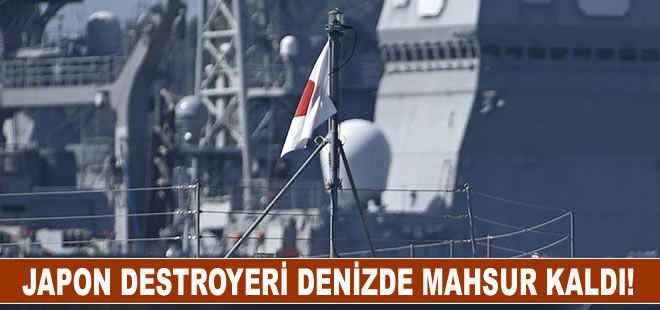 Japon destroyeri denizde mahsur kaldı