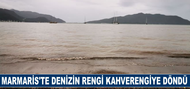 Marmaris'te denizin rengi kahverengiye döndü