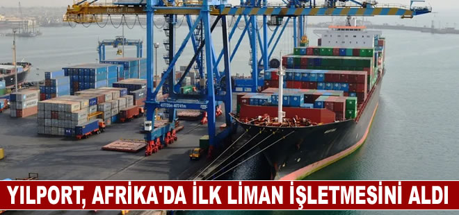 Yılport, Afrika'da ilk liman işletmesi için imzaları attı