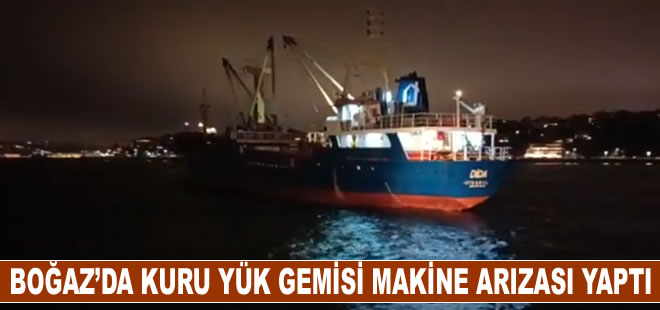 İstanbul Boğazı’nda kuru yük gemisi makine arızası yaptı