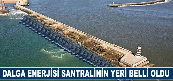 Dalga enerjisi santralinin yeri belli oldu: Fatsa'da kurulacak