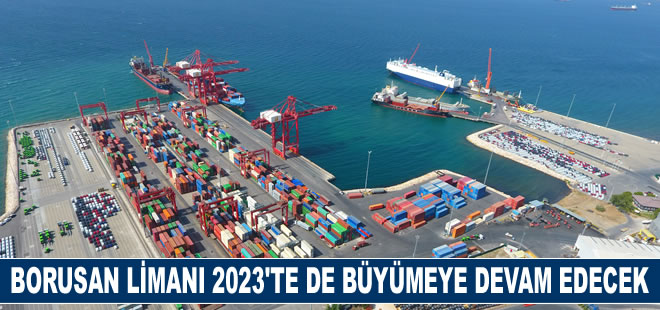 Borusan Limanı 2023 yılında da büyümeye devam edecek