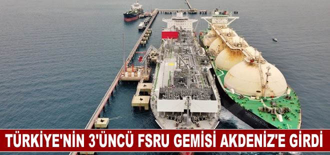 Türkiye'nin 3'üncü FSRU gemisi Akdeniz'e girdi