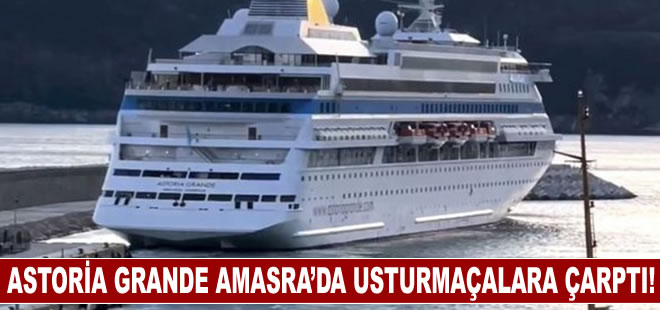 Astoria Grande  liman usturmaçalarına çarptı!