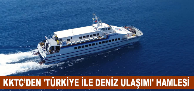 KKTC, Türkiye ile deniz ulaşımını canlandırmak üzere harekete geçti