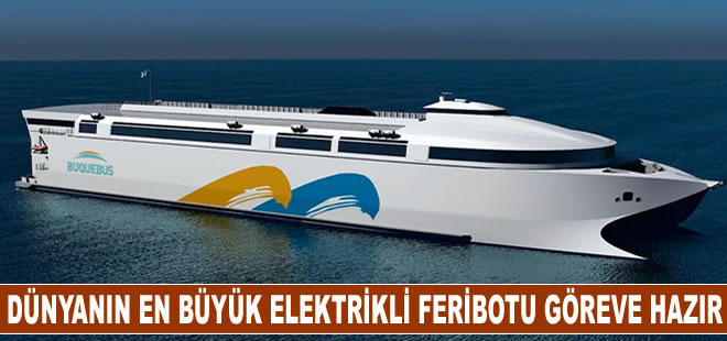 Dünyanın en büyük elektrikli feribotu yola çıkmaya hazır!