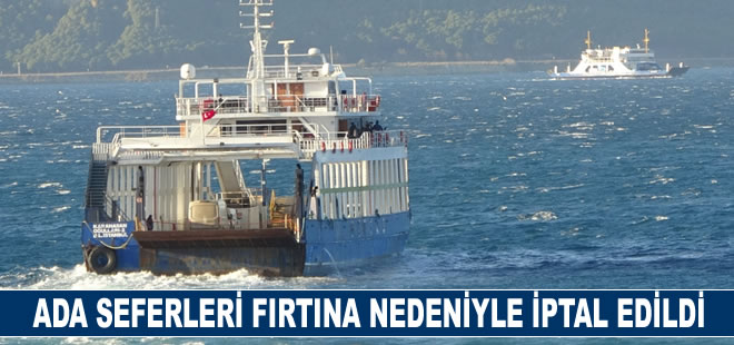 Ada seferleri fırtına nedeniyle iptal edildi