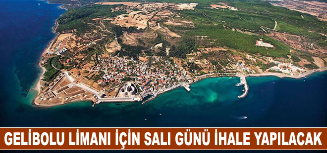 Gelibolu Limanı için salı günü ihale yapılacak