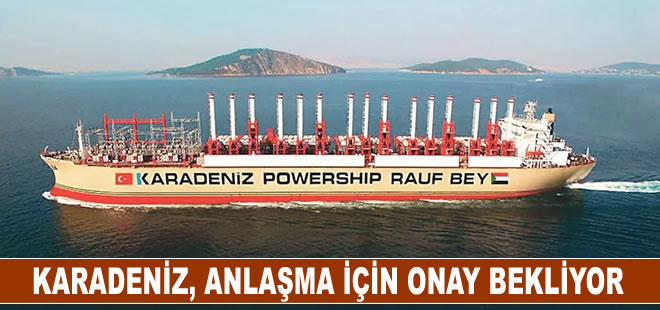 Karadeniz, 15 milyar dolarlık anlaşma için onay bekliyor