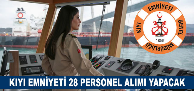 Kıyı Emniyeti Genel Müdürlüğü 28 personel alımı yapacak