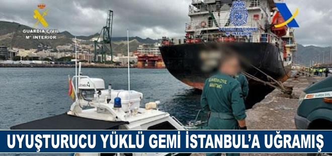 Uyuşturucu yüklü gemi İstanbul’a uğramış