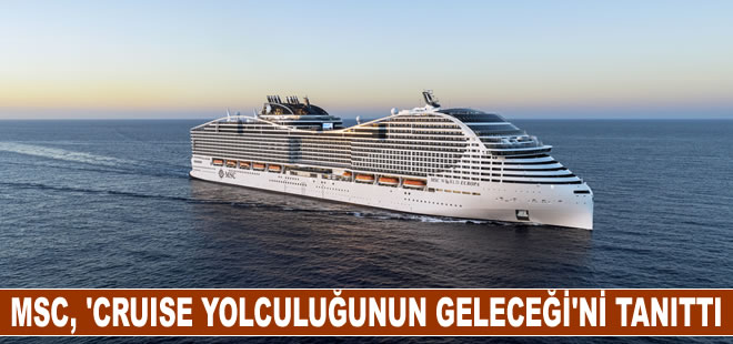 MSC Cruises "Cruise yolculuğunun geleceği"ni tanıttı