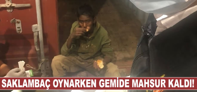 Saklambaç oynarken kendini 5 günlük gemi yolculuğunda buldu