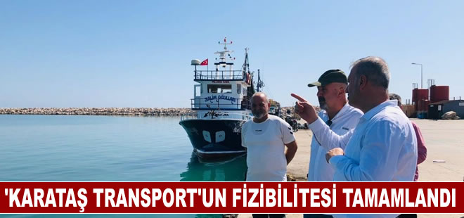 Karataş Transport Denizyolu Turizm Merkezi Projesinin fizibilitesi hazırlandı