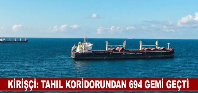 Bakan Kirişçi: Tahıl koridorunda 694 gemi 19,3 milyon ton tahıl ve gıda ürünleri taşıdı