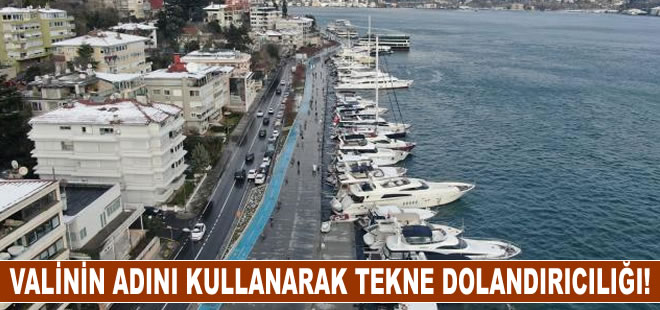 Valinin adını kullanarak tekne dolandırıcılığı!