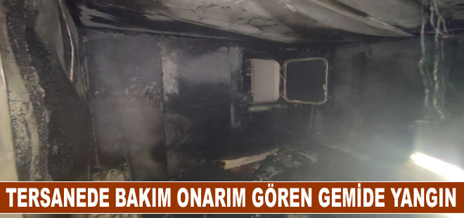 Yalova'da tersanede bakım onarım gören gemide yangın