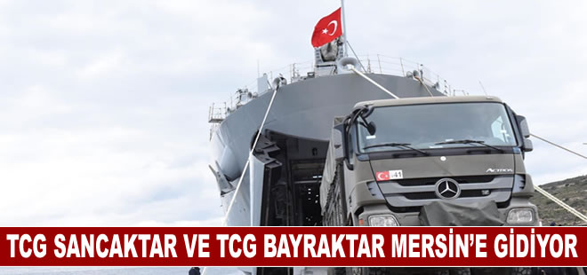 TCG Sancaktar ve TCG Bayraktar gemileriyle deprem bölgesine iş makineleri gönderildi