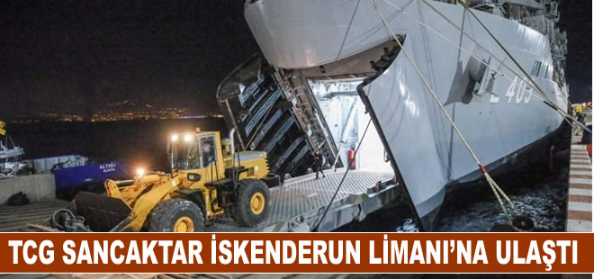 TCG Sancaktar gemisi İskenderun Limanı’na ulaştı