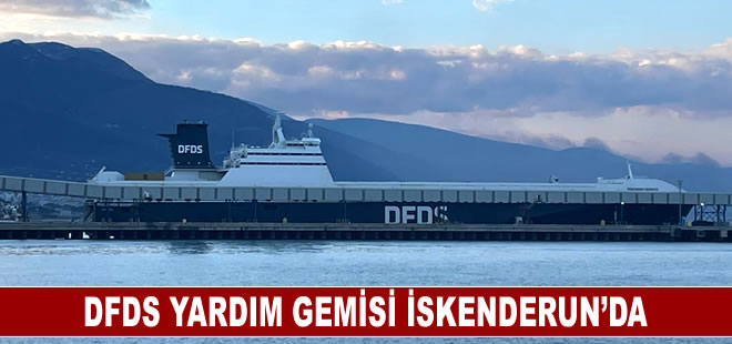 DFDS yardım gemisi İskenderun’da