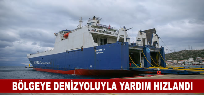 Deprem bölgesine denizyoluyla yardım taşımaları hızlandı