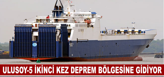 Ulusoy-5 ikinci kez deprem bölgesine gidiyor