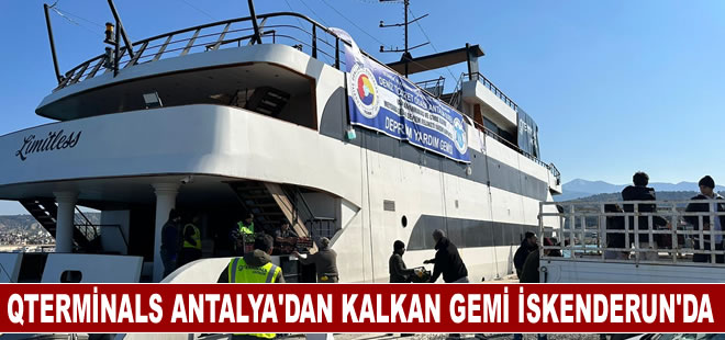 QTerminals Antalya'dan kalkan yardım gemisi İskenderun'a ulaştı