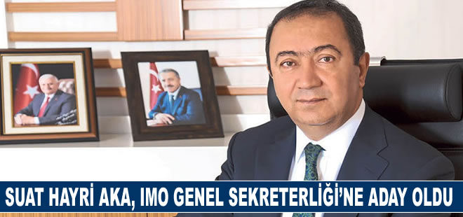 Suat Hayri Aka, IMO Genel Sekreterliği’ne aday gösterildi