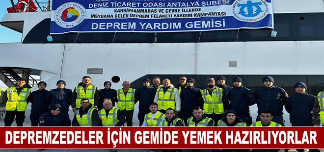 Depremzedeler için gemide bin kişilik yemek hazırlanıyor